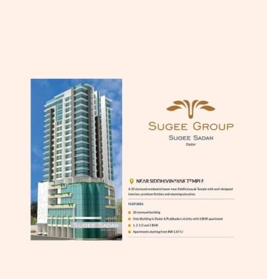 Sugee Sadan is Sugee Group's project located close to Shree Siddhivinayak Mandir at Dadar-Prabhadevi Junction.