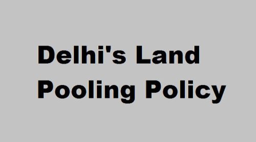 Delhi’s Land Pooling Policy